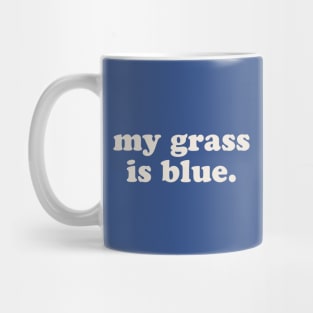 my-grass-is-blue Mug